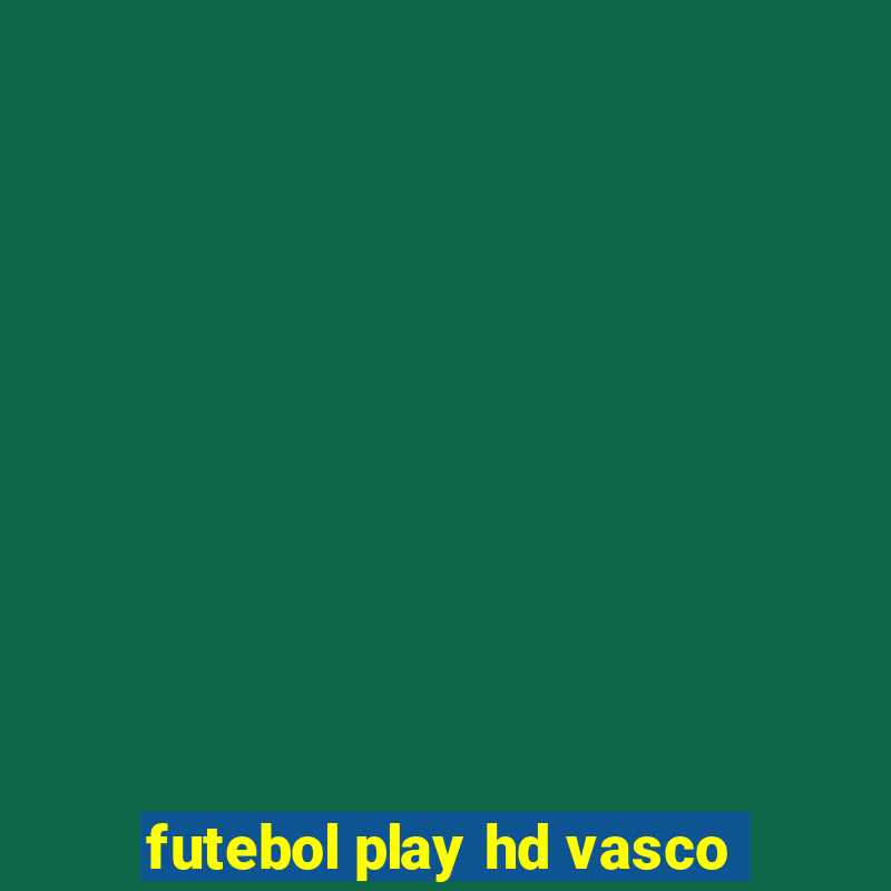 futebol play hd vasco